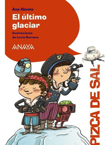 El Ultimo Glaciar, De Alonso, Ana. Editorial Anaya Infantil Y Juvenil, Tapa Blanda En Español
