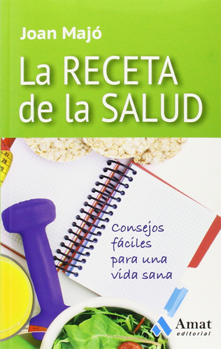 Libro: La Receta De La Salud: Consejos Fáciles Para Una Vida