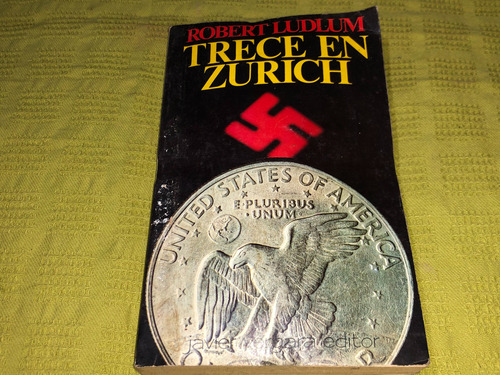 Trece En Zurich - Robert Ludlum - Javier Vergara