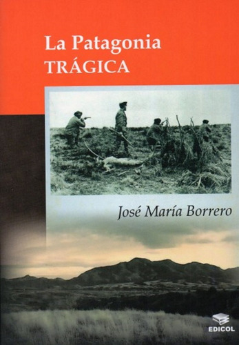 José María Borrero - La Patagonia Trágica 