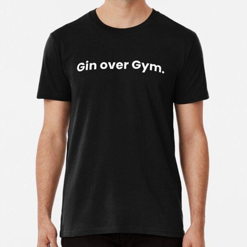 Remera Gin Over Gym.  Algodon Premium