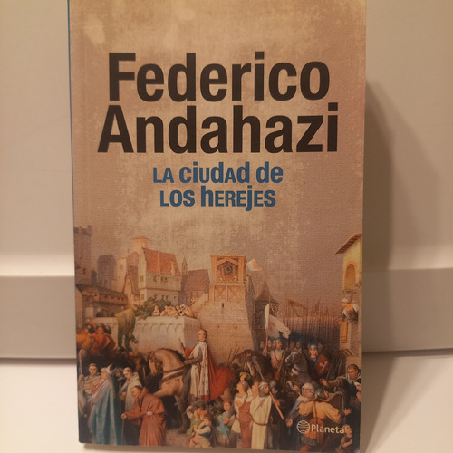 Federico Andahazi - La Ciudad De Los Herejes