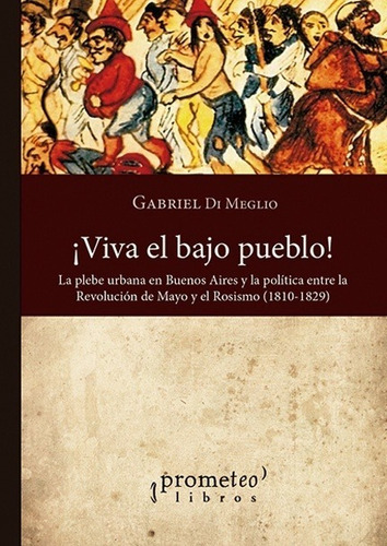 Viva El Bajo Pueblo. 4ta Edicion Ampliada - Gabriel Di Megli
