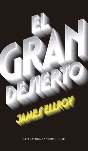 Cuarteto de Los Ángeles 2 - El gran desierto, de Ellroy, James. Serie Cuarteto de Los Ángeles Editorial Literatura Random House, tapa blanda en español, 2017