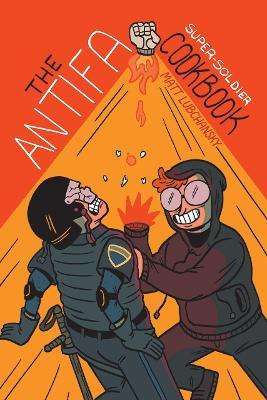 Libro The Antifa Super-soldier Cookbook - Matt Lubchansky