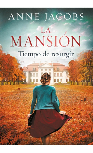 La Mansion - Tiempo De Resurgir - Anne Jacobs - P&j - Libro