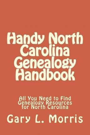 Libro Handy North Carolina Genealogy Handbook : All You N...