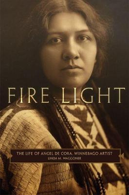 Libro Fire Light : The Life Of Angel De Cora, Winnebago A...