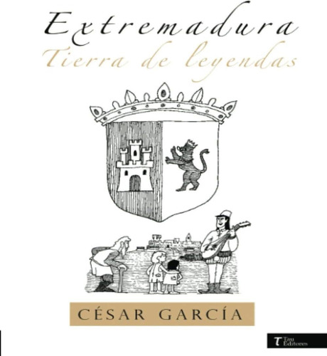 Libro: Extremadura Tierra De Leyendas (spanish Edition)