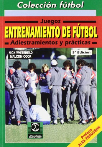 Libro Entrenamiento De Fútbol. Juegos, Adiestramientos Y Prá