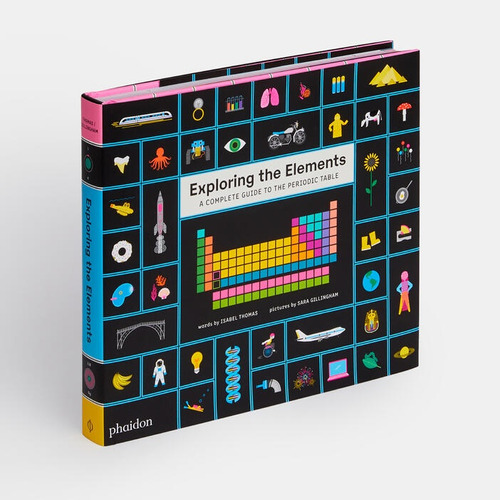 Exploring The Elements: A Complete Guide To The Periodic Table, De Thomas Gillingham. Editorial Phaidon, Tapa Blanda, Edición 1 En Inglés