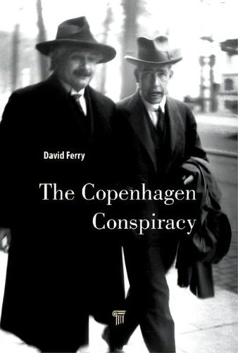 The Copenhagen Conspiracy, De David Ferry. Editorial Pan Stanford Publishing Pte Ltd, Tapa Dura En Inglés