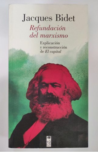 Refundación Del Marxismo. Jacques Bidet. Ciencias Políticas 