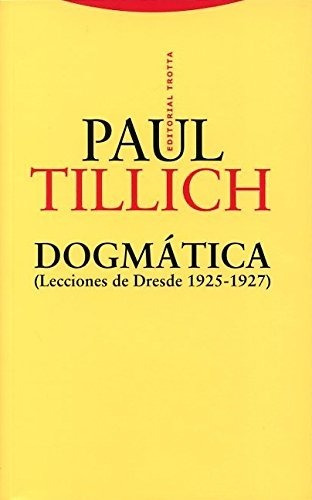 Paul Tillich Dogmática Lecciones De Dresde 1925-1927 Trotta