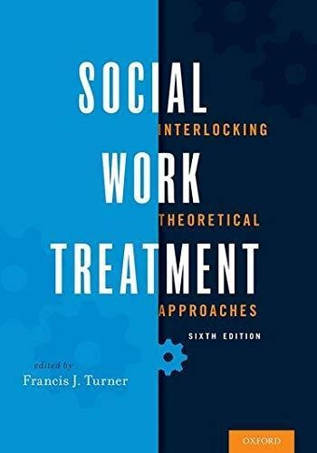 Social Work Treatment: Interlocking Theoretical Approaches (