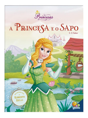 Meu Sonho De Princesa: A Princesa E O Sapo: A Princesa E O Sapo, De Belli, Roberto. Série Na, Vol. Na. Editora Todolivro, Capa Mole Em Português, 2023