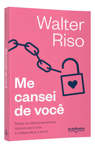 Me cansei de você: Deixe os relacionamentos tóxicos para trás e redescubra o amor Biblioteca Walter Riso, de Riso, Walter. Editorial Academia, capa mole em português, 2023