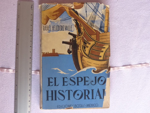Rafael Heliodoro Valle, El Espejo Historial, Ediciones Botas