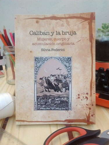 Calibán Y La Bruja - Silvia Federici - Libro