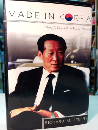 Made In Korea Chung Ju Yung And The Rise Of Hyundai -tt -989