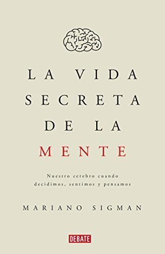 La Vida Secreta De La Mente, Cuando Decide Sentir, Pensar