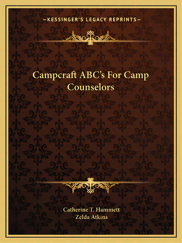 Campcraft Abc's For Camp Counselors, De Hammett, Catherine T.. Editorial Kessinger Pub Llc, Tapa Blanda En Inglés