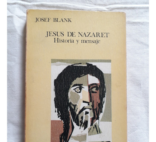 Jesus De Nazaret - Historia Y Mensaje - Josef Blank Año 1973