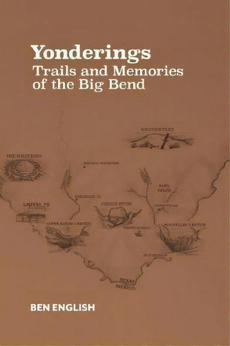 Yonderings : Trails And Memories Of The Big Bend, De Ben English. Editorial Texas Christian University Press,u.s., Tapa Blanda En Inglés