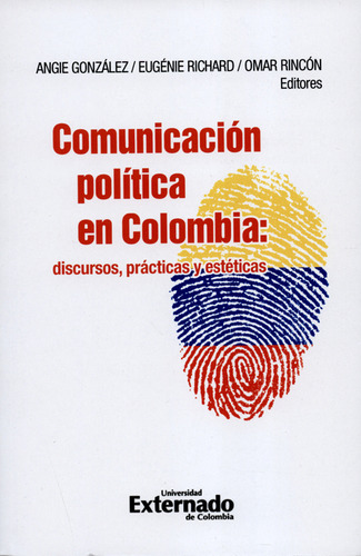 Libro Comunicación Política En Colombia: Discursos, Práctica