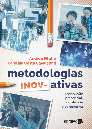 Metodologias inov-ativas: Na educação presencial, a distância e corporativa, de Filatro, Andrea. Editora Saraiva Educação S. A., capa mole em português, 2018