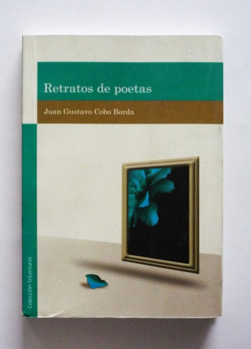 Juan Gustavo Cobo Borda - Retratos De Poetas 