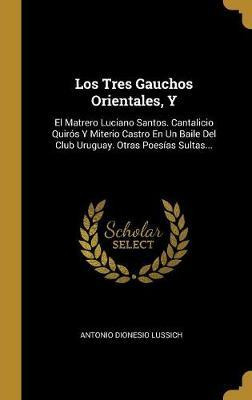 Libro Los Tres Gauchos Orientales, Y : El Matrero Luciano...