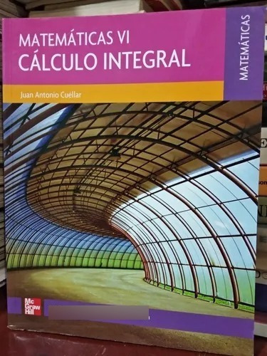 Matematicas Vi Calculo Integral, De Cuellar, Juan Antonio., Vol. Único. Editorial Mc Graw Hill. Prov. 30, Tapa Blanda En Español