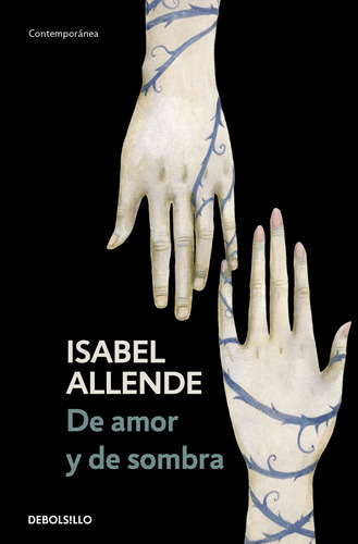 De amor y de sombra, de Allende, Isabel. Serie Contemporánea Editorial Debolsillo, tapa blanda en español, 2011