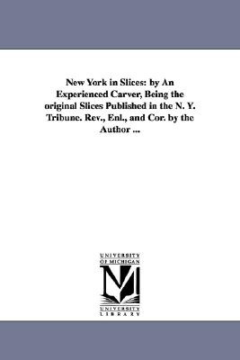 Libro New York In Slices: By An Experienced Carver, Being...