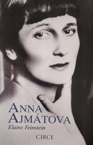 Anna Ajmatova, De Elaine Feinstein. Editorial Circe, Tapa Blanda En Español