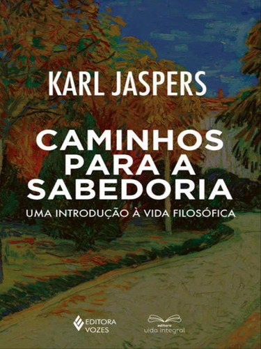 Caminhos Para A Sabedoria: Uma Introdução À Vida Filosófica, De Jaspers, Karl. Editora Vozes, Capa Mole Em Português