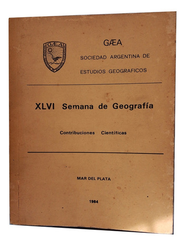 Xlvi Semana De Geografía - Mar Del Plata 1984 - Gaea