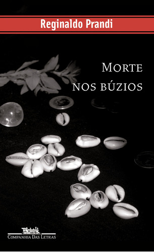 Morte nos búzios, de Prandi, Reginaldo. Série Coleção Policial Editora Schwarcz SA, capa mole em português, 2006