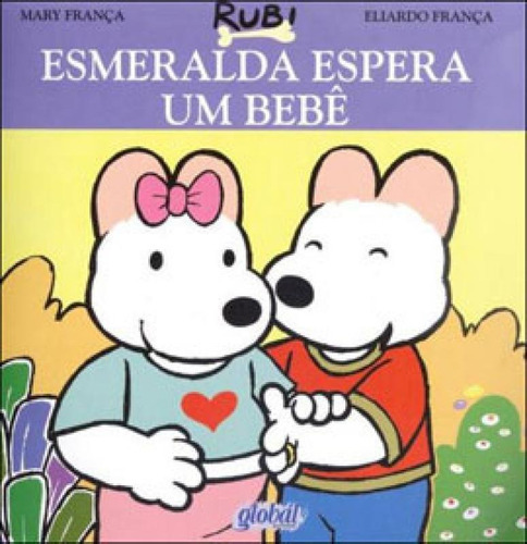Esmeralda Espera Um Bebê: Coleçao Rubi, De França, Eliardo. Global Editora, Capa Mole, Edição 1ª Edição - 2013 Em Português