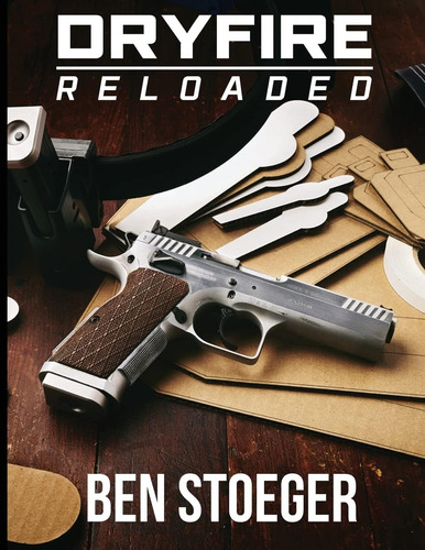 Dryfire Reloaded, De Stoeger, Ben., Vol. 1. Editorial Createspace Independent Publishing Platform, Tapa Blanda En Inglés