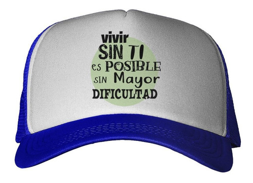 Gorra Vivir Sin Ti Es Posible Frase