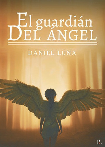 El Guardiãâ¡n Del Ãâ¡ngel, De Luna Alonso, Daniel. Editorial Punto Rojo Libros, S.l., Tapa Blanda En Español