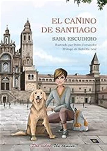 El Canino De Santiago (2ªed) (narrativa) / Sara Escudero Rod