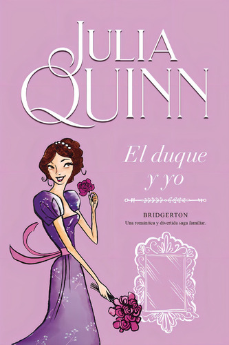 El Duque Y Yo: Bridgerton, de Quinn, Julia. Serie Bridgerton, vol. 1.0. Editorial Titania, tapa blanda, edición 1 en español, 2021