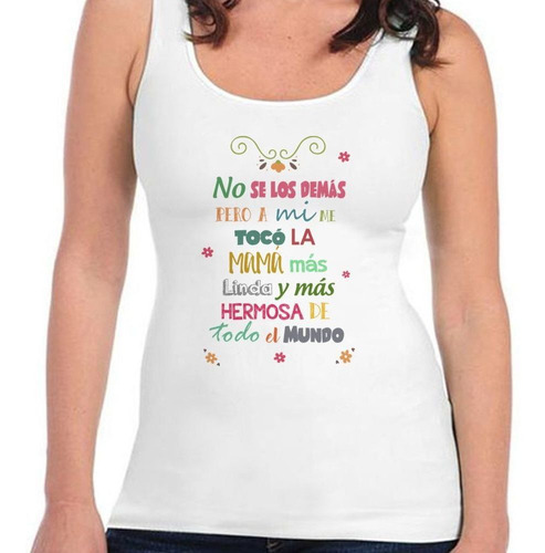 Musculosa Frase Me Toco La Mamá Mas Linda Y Hermosa