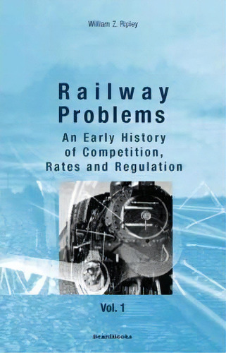 Railway Problems: Vol 1, De William Z. Ripley. Editorial Beard Books, Tapa Blanda En Inglés