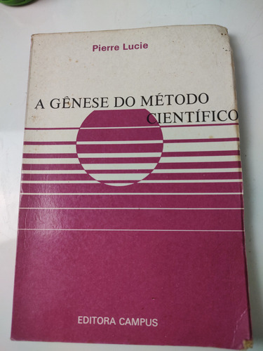 A Gênese Do Método Científico - Pierre Lucie (Usado)