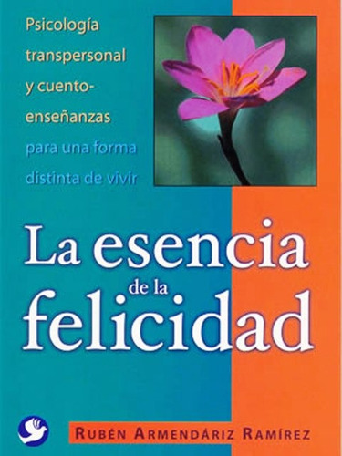 La Esencia De La Felicidad, De Armendariz Ramirez Ruben. Editorial Pax Nuevo, Tapa Blanda En Español, 2006