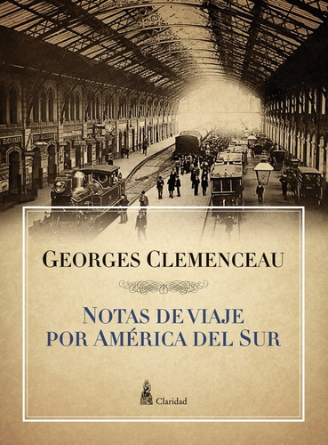 Notas De Viaje Por América Del Sur - George Clemenceau